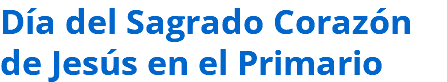 Día del Sagrado Corazón de Jesús en el Primario