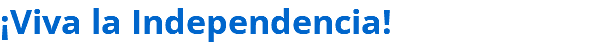 ¡Viva la Independencia!