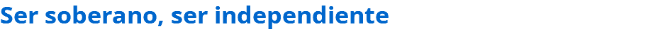 Ser soberano, ser independiente