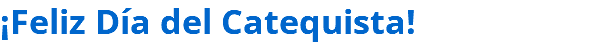 ¡Feliz Día del Catequista!