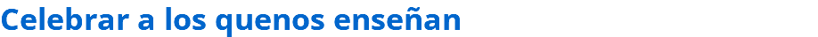 Celebrar a los quenos enseñan